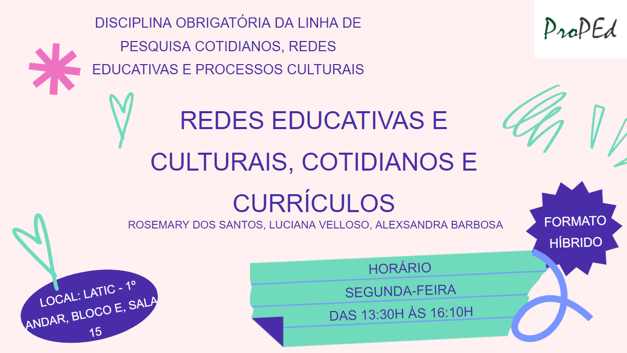 Linha de Pesquisa Cotidianos, Redes Educativas e Processos Culturais - Redes educativas e culturais, cotidianos e currículos